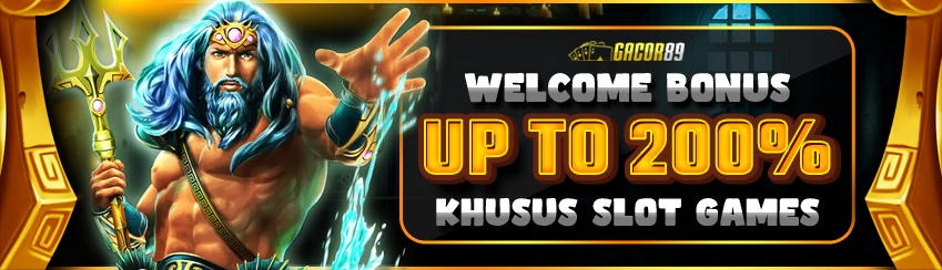 WELCOME BONUS 200 % KHUSUS SLOTS	