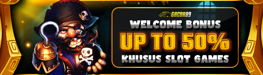 WELCOME BONUS 50% KHUSUS SLOTS	